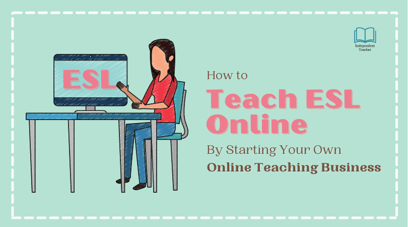 Teach English Online By Starting Your Own Business