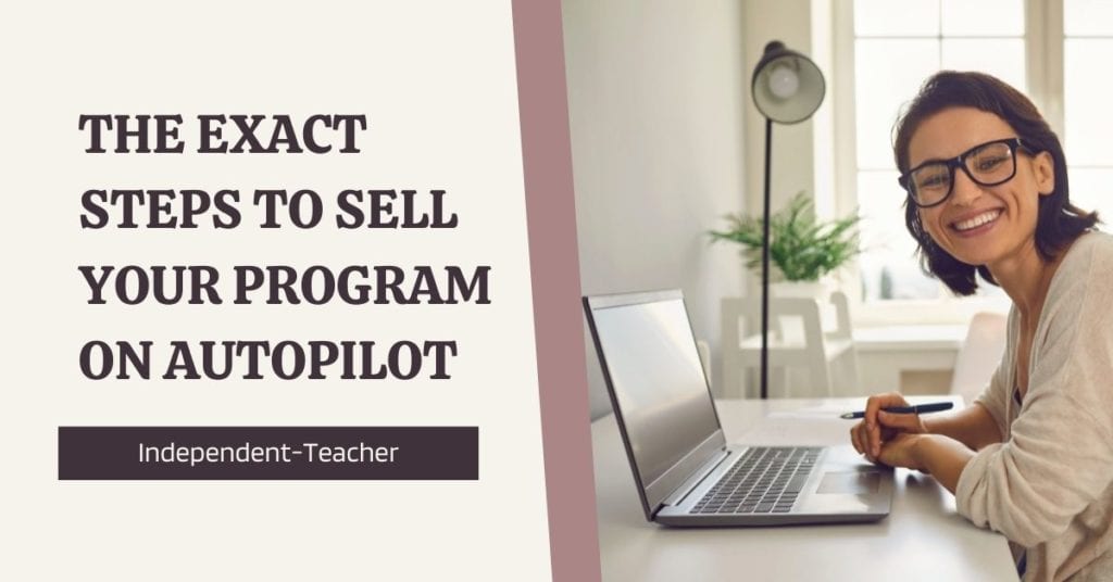 The Exact Steps to Sell Your Program on Autopilot